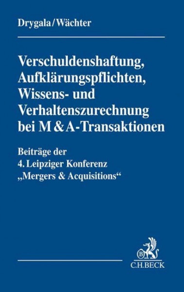 Verschuldenshaftung, Aufklärungspflichten, Wissens- und Verhaltenszurechnung bei M&A-Transaktionen