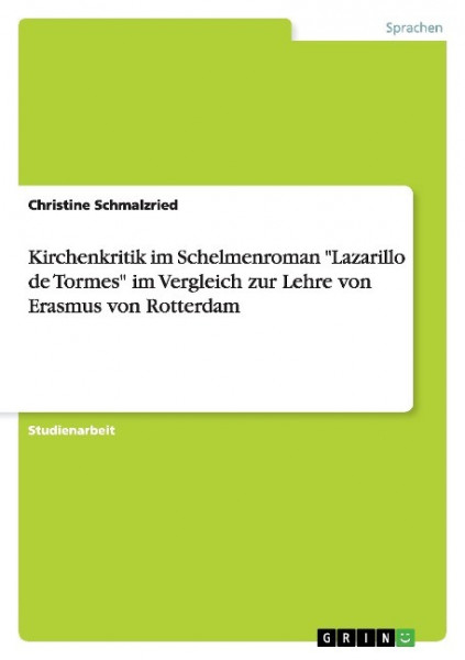 Kirchenkritik im Schelmenroman "Lazarillo de Tormes" im Vergleich zur Lehre von Erasmus von Rotterda