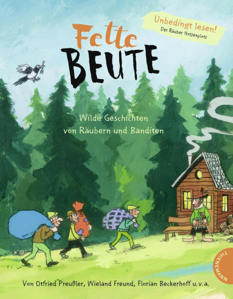 Fette Beute: Wilde Geschichten von Räubern und Banditen
