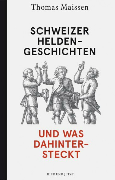 Schweizer Heldengeschichten – und was dahintersteckt