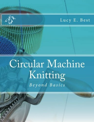 Circular Machine Knitting:: Beyond Basics