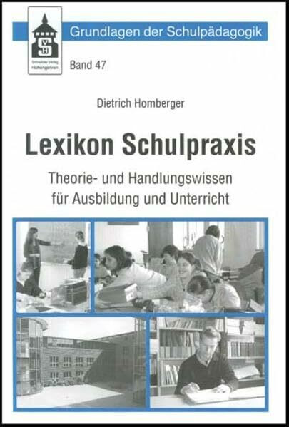 Lexikon Schulpraxis: Theorie- und Handlungswissen für Ausbildung und Unterricht (Grundlagen der Schulpädagogik)