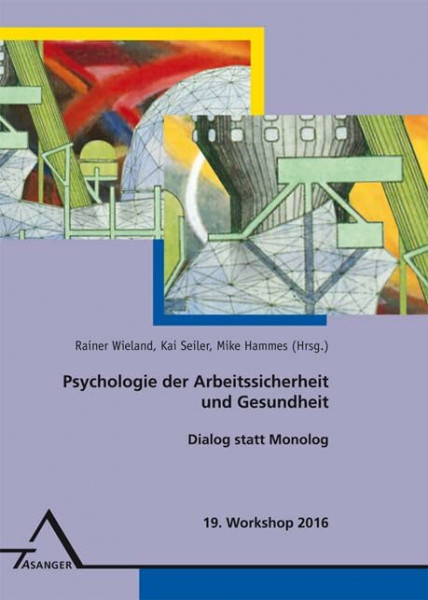 19. Workshop Psychologie der Arbeitssicherheit und Gesundheit: Dialog statt Monolog