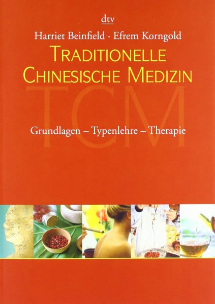 Traditionelle Chinesische Medizin: Grundlagen - Typenlehre - Therapie (dtv Ratgeber)