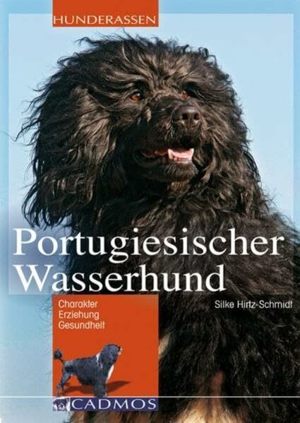 Portugiesischer Wasserhund: Chrarakter, Erziehung, Gesundheit (Cadmos Hunderassen)