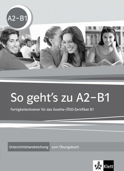 So geht's zu A2-B1: Fertigkeitentrainer für das Goethe-/ÖSD-Zertifikat B1. Unterrichtshandbuch zum Übungsbuch