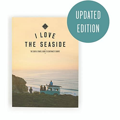 I love the seaside: the surf and travel guide to, southwest Europe (I Love the Seaside, 1)