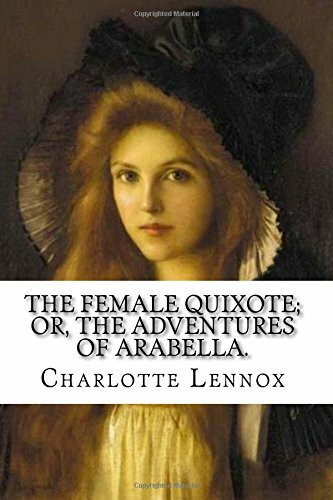 The Female Quixote; Or, The Adventures of Arabella.