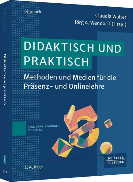 didaktisch und praktisch: Methoden und Medien für die Präsenz- und Onlinelehre