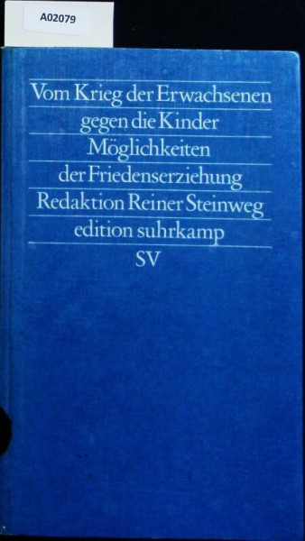 Vom Krieg der Erwachsenen gegen die Kinder. Friedensanalysen. Band 19: Möglichkeiten der Friedenserziehung. Vierteljahresschrift für Erziehung, ... Friedens- und Konfliktfo (edition suhrkamp)