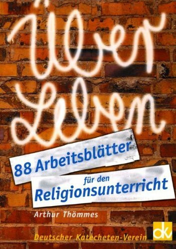 ÜberLeben: 88 Arbeitsblätter für den Religionsunterricht