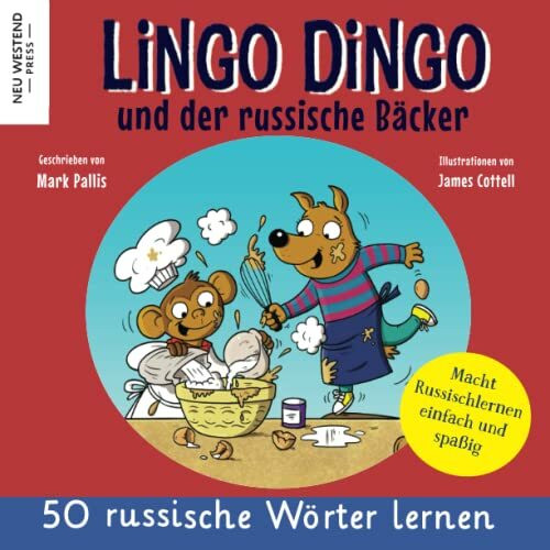Lingo Dingo und der russische Bäcker: Eine herzliche, lustige Geschichte, die 50 russische Wörter umfasst. Lachen und russisch lernen kinder anfänger ... kinderbuch (russisch lernen für kinder)