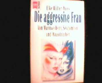 Die aggressive Frau