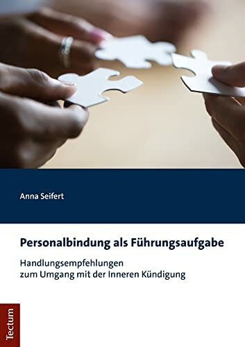 Personalbindung als Führungsaufgabe: Handlungsempfehlungen zum Umgang mit der Inneren Kündigung (Tectum - Masterarbeiten)