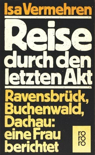 Reise durch den letzten Akt: Ravensbrück, Buchenwald, Dachau: Eine Frau berichtet (rororo: Rowohlts Rotations Romane)