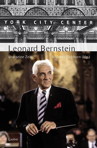 Leonard Bernstein und seine Zeit