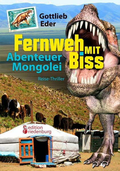 Fernweh mit Biss - Abenteuer Mongolei (Reise-Thriller)