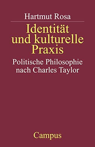 Identität und kulturelle Praxis: Politische Philosophie nach Charles Taylor