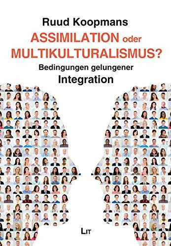 Assimilation oder Multikulturalismus?: Bedingungen gelungener Integration