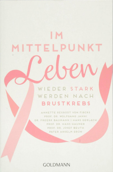 Im Mittelpunkt Leben: Wieder stark werden nach Brustkrebs