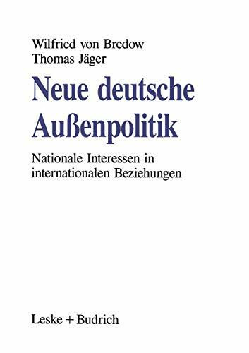 Neue deutsche Außenpolitik: Nationale Interessen in internationalen Beziehungen (German Edition)
