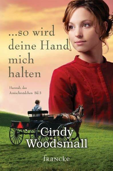 ... so wird deine Hand mich halten (Hannah, das Amischmädchen)