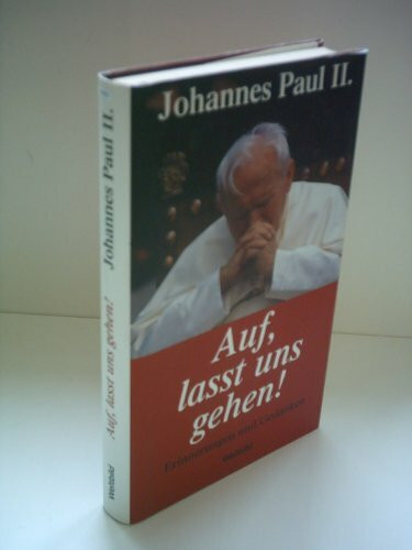 Auf, lasst uns gehen!: Erinnerungen und Gedanken