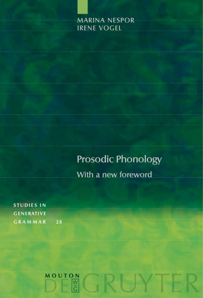 Prosodic Phonology: With a New Foreword (Studies in Generative Grammar [SGG], 28)