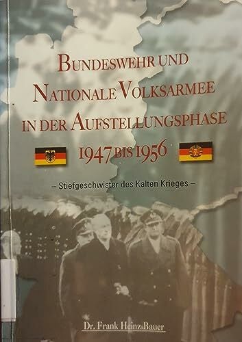 Bundeswehr und Nationale Volksarmee in der Aufstellungsphase 1947 bis 1956