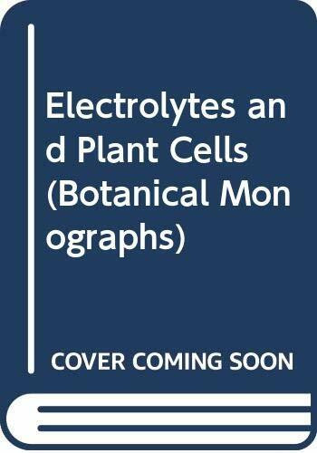 Electrolytes and Plant Cells (Botanical Monographs)