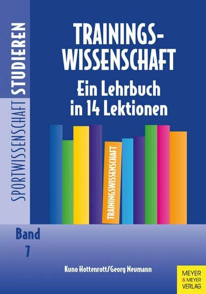 Trainingswissenschaft: Ein Lehrbuch in 14 Lektionen (Sportwissenschaft studieren)