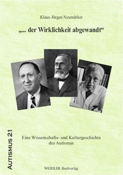 ... der Wirklichkeit abgewandt: Eine Wissenschafts- und Kulturgeschichte des Autismus