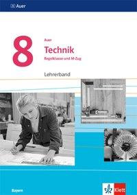 Auer Technik 8. Lehrerband Klasse 8. Ausgabe Bayern