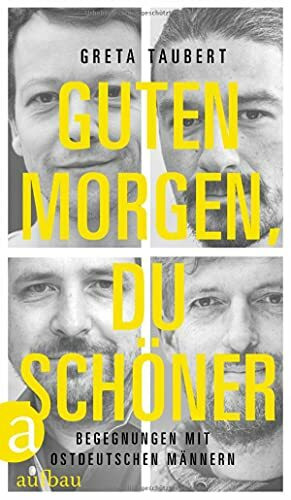 Guten Morgen, du Schöner: Begegnungen mit ostdeutschen Männern