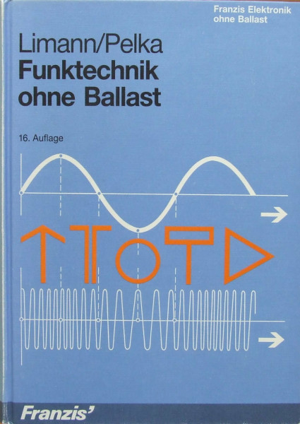 Funktechnik ohne Ballast: Einführung in die Schaltungstechnik der Rundfunkempfänger