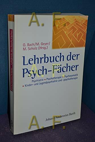 Lehrbuch der Psych-Fächer. Psychotherapie, Psychosomatik, Psychiatrie und Kinder- und Jugendpsychiatrie und -psychotherapie