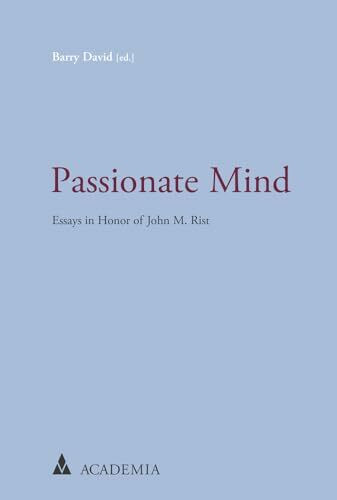 Passionate Mind: Essays in Honor of John M. Rist