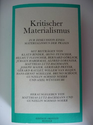 Kritischer Materialismus: Zur Diskussion eines Materialismus der Praxis. Für Alfred Schmidt zum 60. Geburtstag