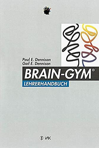 Brain-Gym®-Lehrerhandbuch (Lernen durch Bewegung)