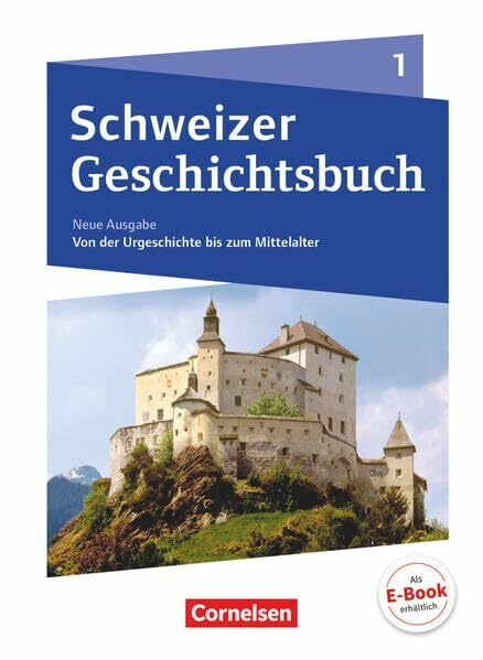 Schweizer Geschichtsbuch - Neubearbeitung - Band 1: Schülerbuch