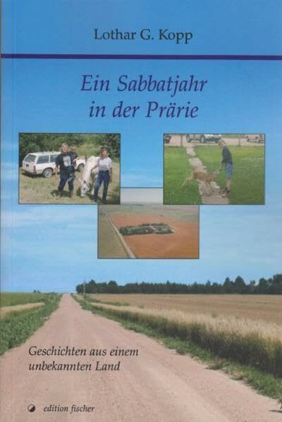 Ein Sabbatjahr in der Prärie: Geschichten aus einem unbekannten Land