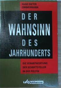 Der Wahnsinn des Jahrhunderts: Die Verantwortung der Schriftsteller in der Politik