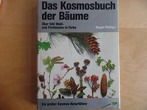 Das Kosmosbuch der Bäume : über 500 Wald- u. Parkbäume in Farbe ; e. grosser Kosmos-Naturführer.