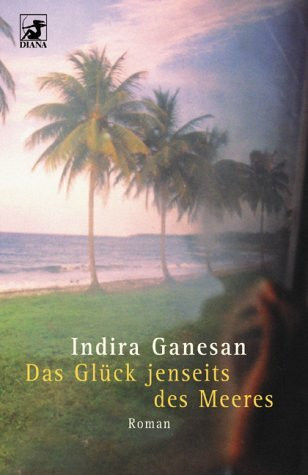 Das Glück jenseits des Meeres: Roman. Aus d. Amerikan. v. Susanne Höbel