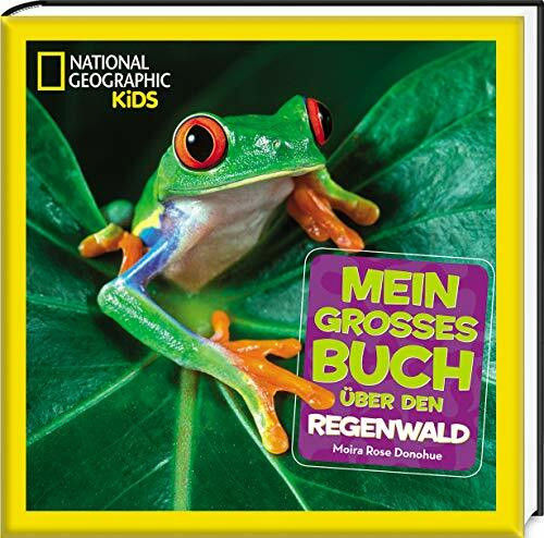 Mein großes Buch über den Regenwald: National Geographic Kids