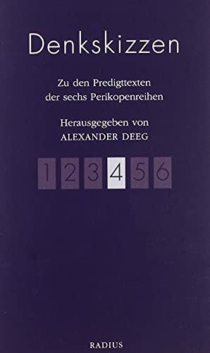 Denkskizzen Band 4: Zu den Predigttexten der vierten Perikopenreihen: Zu den Predigttexten der sechs Perikopenreihen