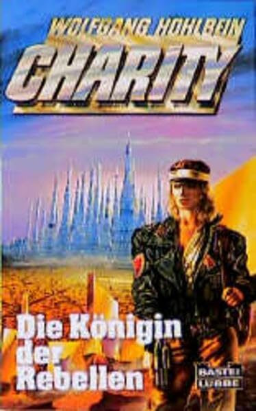Charity 3. Die Königin der Rebellen. Science Fiction Roman. (SF Abenteuer) (Science Fiction. Bastei Lübbe Taschenbücher)