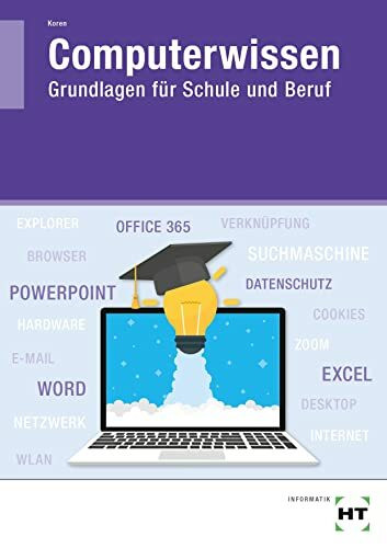 Computerwissen: Grundlagen für Schule und Beruf