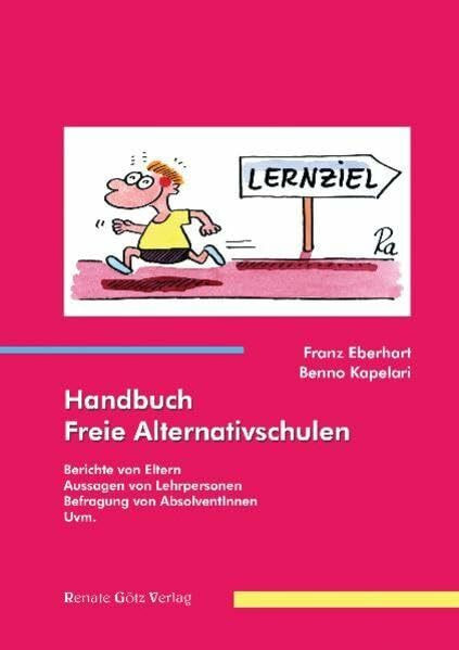 Handbuch Freie Alternativschulen: Berichte von Eltern Aussagen von Lehrpersonen Befragung von AbsolventInnen