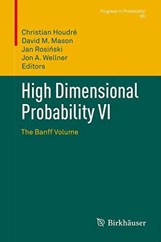 High Dimensional Probability VI: The Banff Volume (Progress in Probability, 66, Band 66)